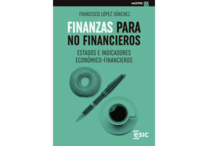 foto noticia Finanzas para no financieros. Estados e indicadores económico-financieros
Autor: Francisco López Sánchez